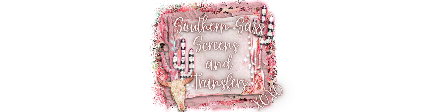 Southern Sass Screens and Transfers